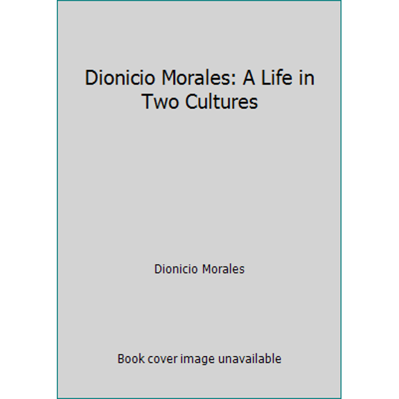 Pre-Owned Dionicio Morales: A Life in Two Cultures (Paperback) 1558852190 9781558852198