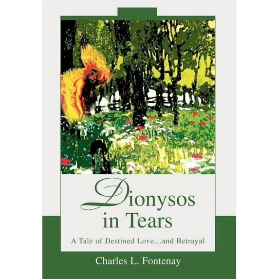 Dionysos in Tears : A Tale of Destined Love...and Betrayal (Hardcover)