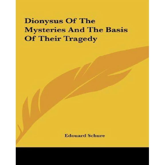Dionysus Of The Mysteries And The Basis Of Their Tragedy (Hardcover)
