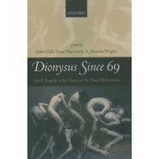 Dionysus Since 69 Greek Tragedy at the Dawn of the Third Millennium, Hardcover