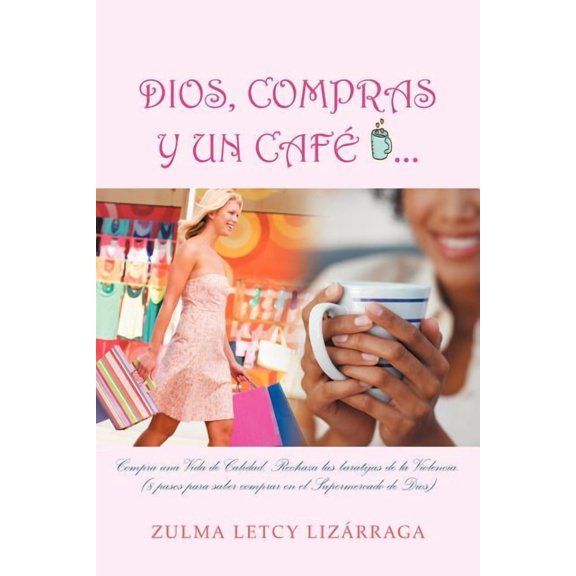 Dios, Compras y Un Cafe: (8 Pasos Para Saber Comprar En El Supermercado de Dios) (Paperback)