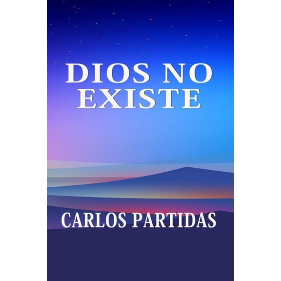 Dios No Existe: Dios Fue Creado, (Paperback)