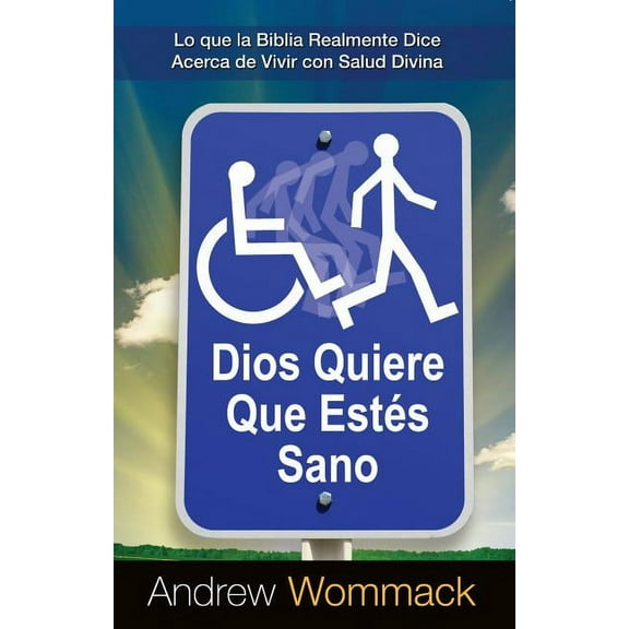 Dios Quiere Que Estés Sano: Lo que la Biblia Realmente Dice Acerca de Vivir con Salud Divina (Paperback)