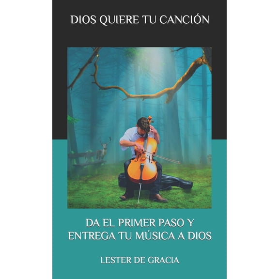 Dios Quiere Tu Cancin: Da El Primer Paso Y Entrega Tu Msica a Dios, (Paperback)