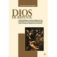 thumbnail image 1 of Dios de repente: Análisis filológico y fenomenológico de los testimonios de conversión de Paul Claudel, André Frossard y Manuel García Morente (Paperback), 1 of 1