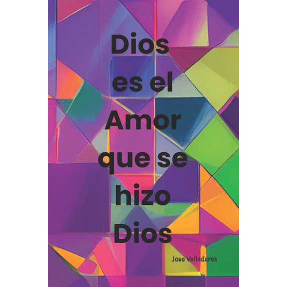 Dios es el Amor que se Hizo Dios (Paperback)