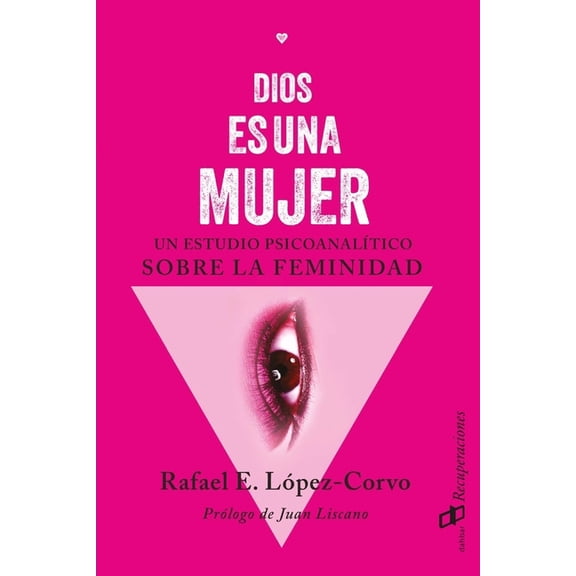 Dios es una mujer: Un estudio psicoanaltico sobre la femineidad (Paperback)