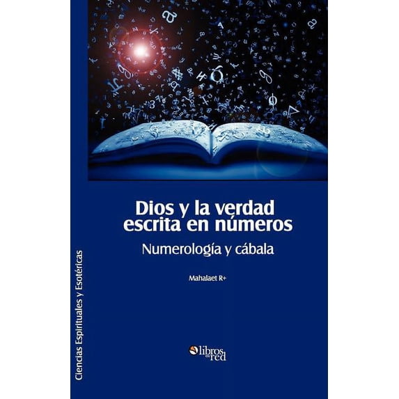 Dios y La Verdad Escrita En Numeros. Numerologia y Cabala, (Paperback)