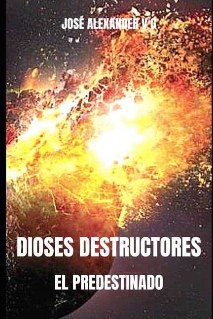 Dioses Destructores : El Predestinado (Paperback)