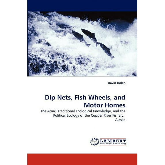 Dip Nets, Fish Wheels, and Motor Homes (Paperback)