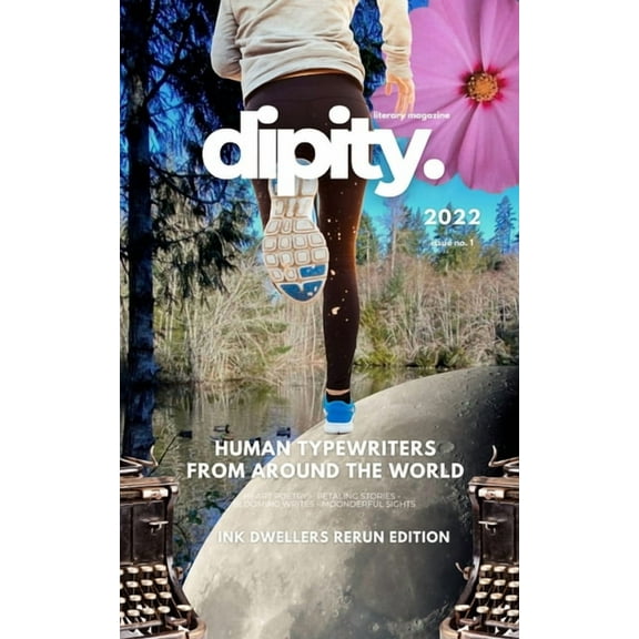Dipity Literary Magazine Issue #1 (Ink Dwellers Rerun): Softback Economy Edition, (Paperback)