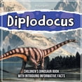 thumbnail image 1 of Diplodocus : Children's Dinosaur Book With Intriguing Informative Facts (Paperback), 1 of 1
