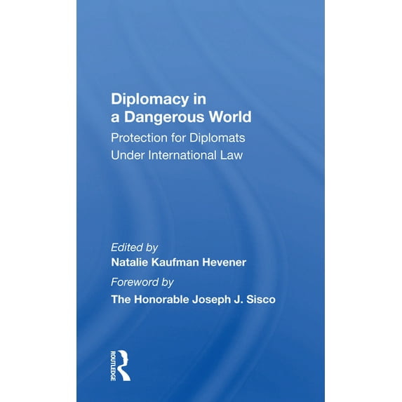 Diplomacy In A Dangerous World: Protection For Diplomats Under International Law, (Paperback)