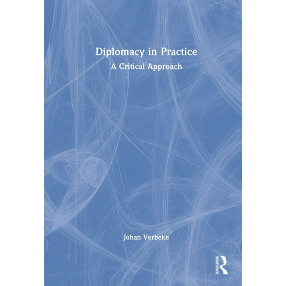 Diplomacy in Practice: A Critical Approach, (Hardcover)