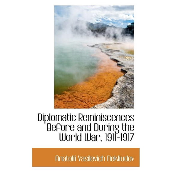 Diplomatic Reminiscences Before and During the World War, 1911-1917 (Paperback)