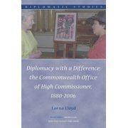 Diplomacy with a Difference The Commonwealth Office of High Commissioner, 1880-2006, Hardcover