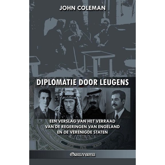 Diplomatie door leugens: Een verslag van het verraad van de regeringen van Engeland en de Verenigde Staten, (Paperback)
