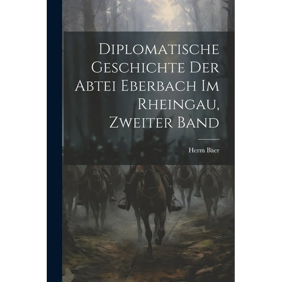 Diplomatische Geschichte der Abtei Eberbach im Rheingau, Zweiter Band (Paperback)