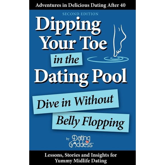Dipping Your Toe in the Dating Pool: Dive In Without Belly Flopping, (Paperback)