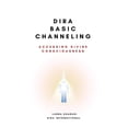 thumbnail image 1 of Dira Basic Channeling - Accessing Divine Consciousness, (Paperback), 1 of 1