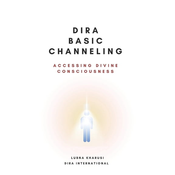Dira Essentials Dira Basic Channeling: Accessing Divine Consciousness, Book 2, (Paperback)