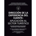 thumbnail image 1 of Direccin de la Experiencia del Cliente: Aplicacin al Sector Turstico. CUSTOMER EXPERIENCE MANAGEMENT: APPLICATION TO TOURIST INDUSTRY: Tesis para . Complutense de Madrid Spanish E 1544838751, 1 of 1