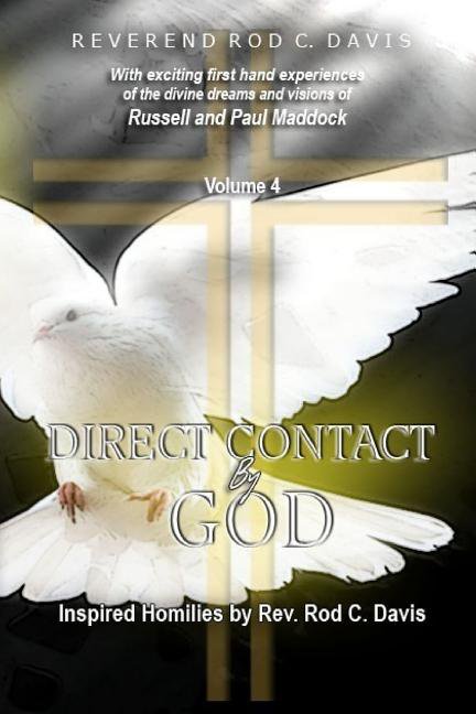 Direct Contact by God: Direct Contact by God, Volume 4, Inspired Homilies by Rev. Rod C. Davis: With Exciting First Hand Experiences by Russell and Paul Maddock (Paperback)