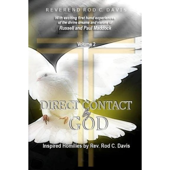 Direct Contact by God, Inspired Homilies by REV. Rod C. Davis : With Exciting First Hand Experiences by Russell and Paul Maddock Volume 2 (Paperback)
