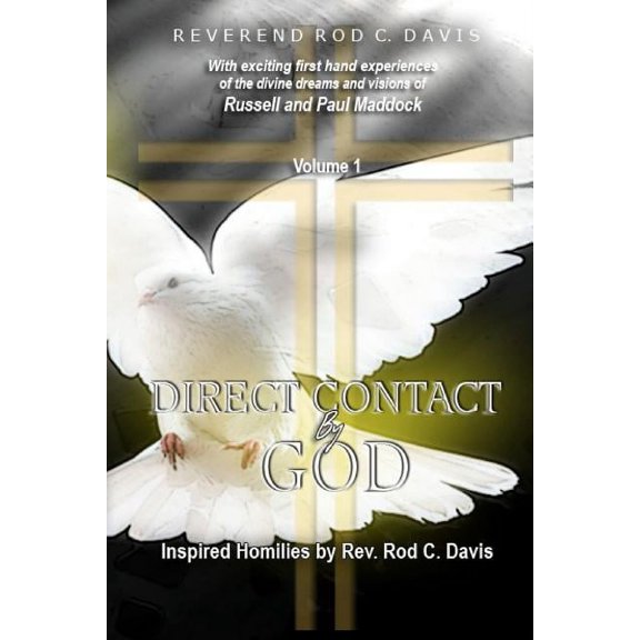 Direct Contact by God: Direct Contact by God, Inspired Homilies by Rod C. Davis: With Exciting First Hand Experiences by Russell and Paul Maddock (Paperback)