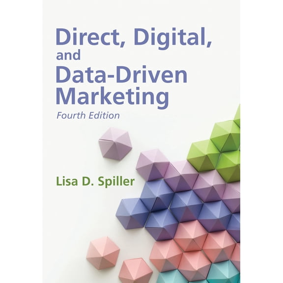Direct, Digital, and Data-Driven Marketing, Fourth Edition