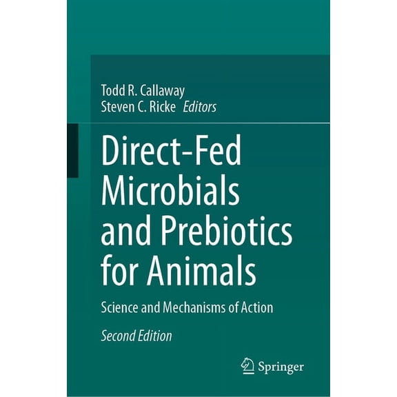 Direct-Fed Microbials and Prebiotics for Animals: Science and Mechanisms of Action, (Hardcover)
