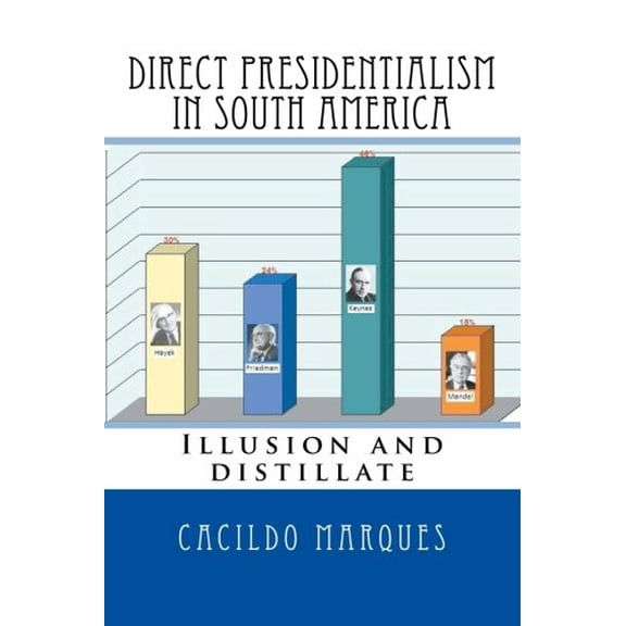 Direct Presidentialism in South America: Illusion and distillate Paperback 1979619344 9781979619349 Cacildo Marques
