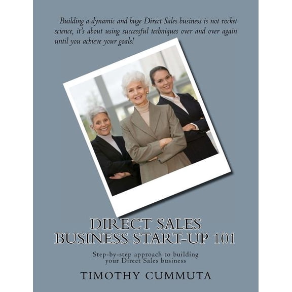 Direct Sales Business Start-up 101: Step-by-step approach to building your business (Paperback)