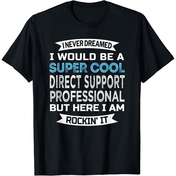 Direct Support Professional Tshirt DSP Funny T-Shirt