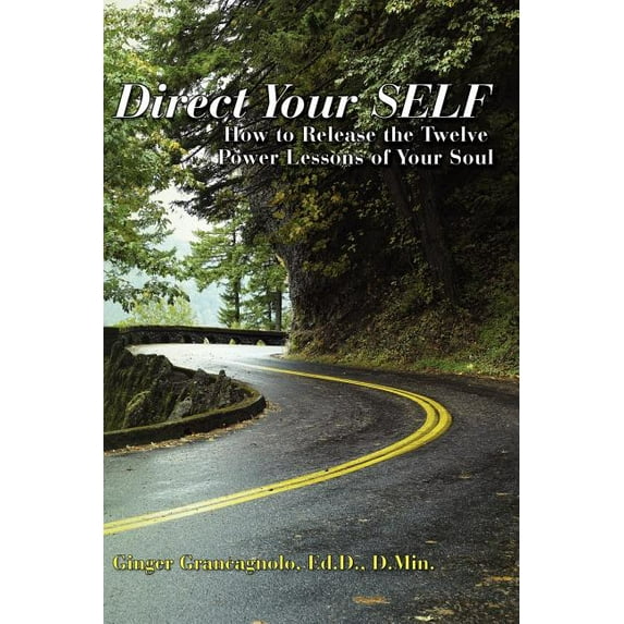 Direct Your SELF: How to Release the Twelve Power Lessons of Your Soul (Paperback)