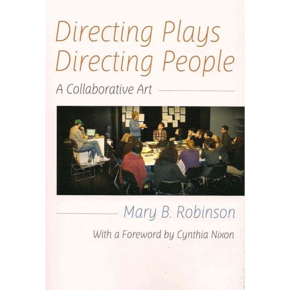 Pre-Owned Directing Plays, Directing People: A Collaborative Art (Paperback) 157525784X 9781575257846