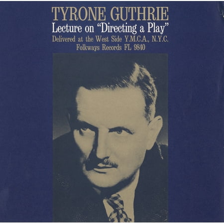 Directing a Play: A Lecture By Tyrone Guthrie