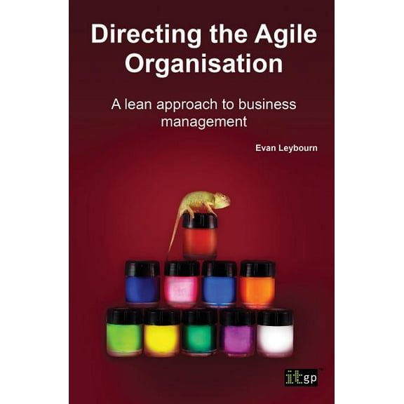 Directing the Agile Organisation: A Lean Approach to Business Management, (Paperback)