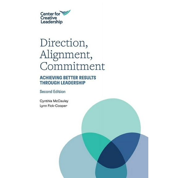 Direction, Alignment, Commitment: Achieving Better Results through Leadership, (Paperback)