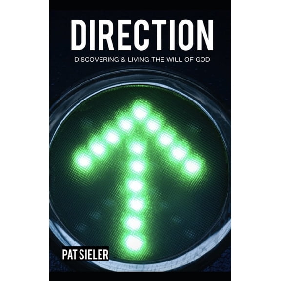 Direction: Discovering   Living the Will of God  Paperback  Pat Sieler