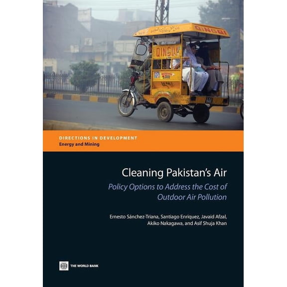 Directions in Development - Environment Cleaning Pakistan's Air: Policy Options to Address the Cost of Outdoor Air Pollution, (Paperback)