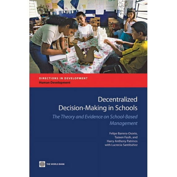Directions in Development - Human Develo Decentralized Decision-Making in Schools: The Theory and Evidence on School-Based Management, (Paperback)