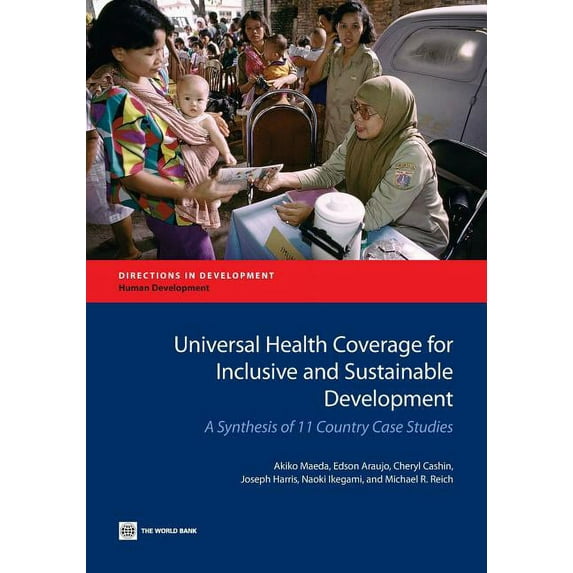 Directions in Development - Human Develo Universal Health Coverage for Inclusive and Sustainable Development: A Synthesis of 11 Country Case Studies, (Paperback)