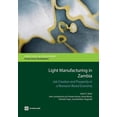 thumbnail image 1 of Directions in Development - Private Sect Light Manufacturing in Zambia: Job Creation and Prosperity in a Resource-Based Economy, (Paperback), 1 of 1