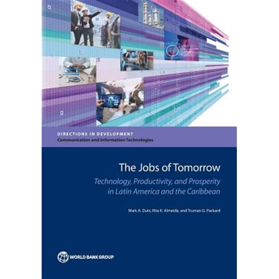 Pre-Owned Directions in Development - Science, Technology, and Innovation: The Jobs of Tomorrow : Technology, Productivity, and Prosperity in Latin America and the Caribbean (Paperback)