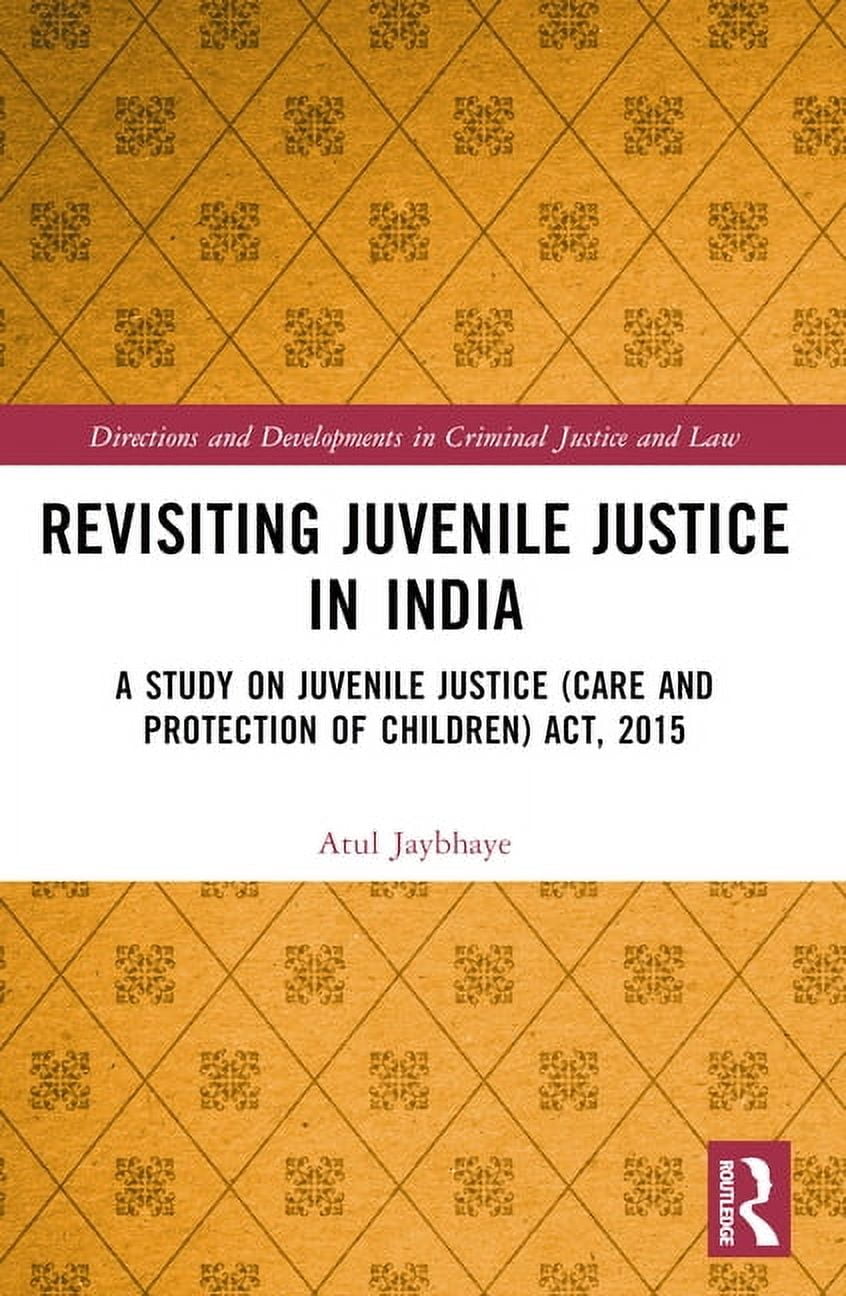 Directions and Developments in Criminal Revisiting Juvenile Justice in India: A Study on Juvenile Justice (Care and Protection of Children) Act, 2015, (Paperback)