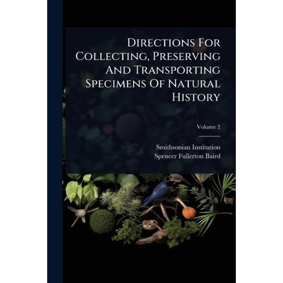 Directions For Collecting, Preserving And Transporting Specimens Of Natural History, (Paperback)