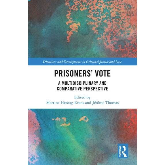 Directions and Developments in Criminal Prisoners' Vote: A Multidisciplinary and Comparative Perspective, (Hardcover)