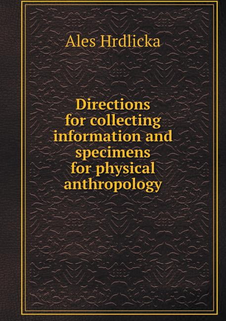 Directions for collecting information and specimens for physical anthropology (Paperback)