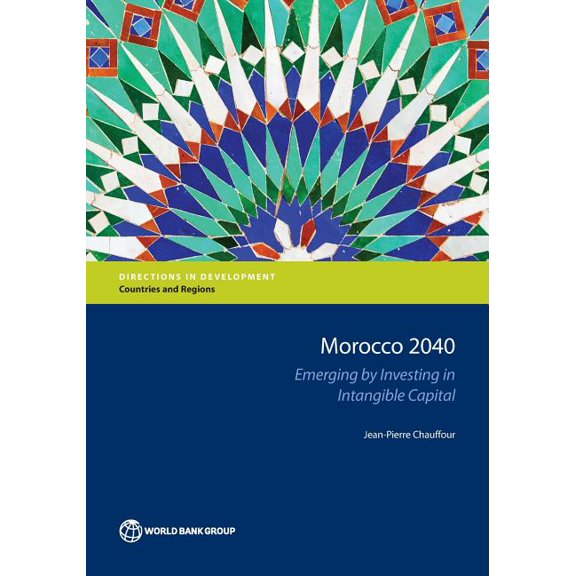 Directions in Development - Countries an Morocco 2040: Emerging by Investing in Intangible Capital, (Paperback)